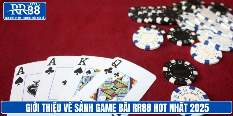 Giới thiệu về sảnh game bài RR88 hot nhất 2025