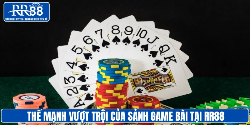 Thế mạnh vượt trội của sảnh game bài tại RR88